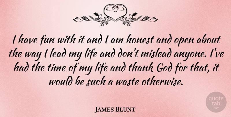 James Blunt Quote About Fun, Thank God, Way: I Have Fun With It...