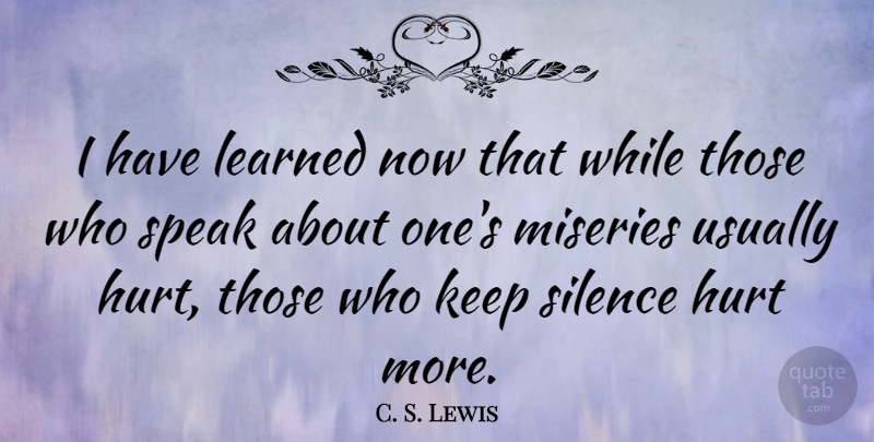 C. S. Lewis Quote About Love, Inspirational, Sad: I Have Learned Now That...