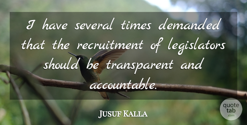 Jusuf Kalla Quote About Demanded, Several: I Have Several Times Demanded...