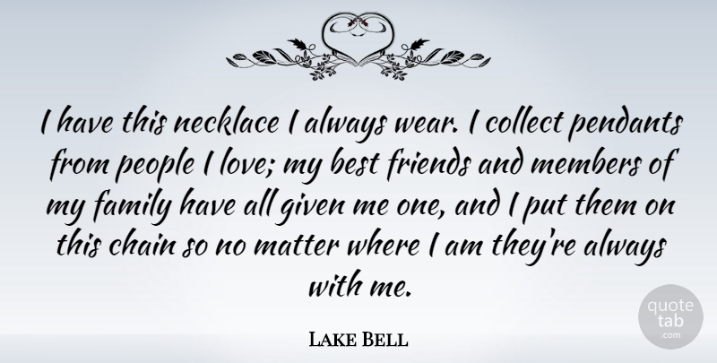 Lake Bell Quote About People, My Best Friend, Matter: I Have This Necklace I...
