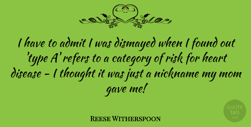 Reese Witherspoon Quote About Admit, Category, Disease, Found, Gave: I Have To Admit I...