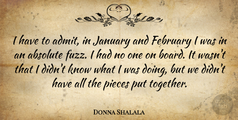 Donna Shalala Quote About Together, Pieces, Boards: I Have To Admit In...
