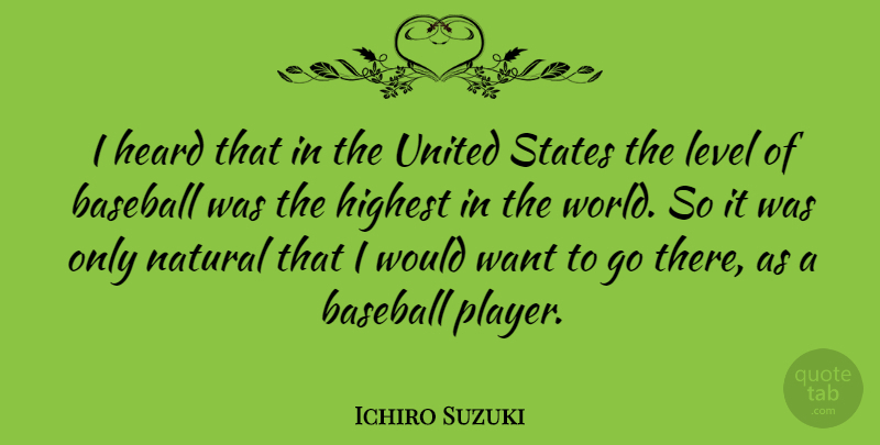 Ichiro Suzuki Quote About Baseball, Player, World: I Heard That In The...