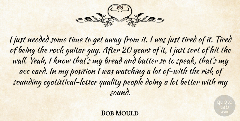 Bob Mould Quote About Ace, Bread, Butter, Guitar, Hit: I Just Needed Some Time...