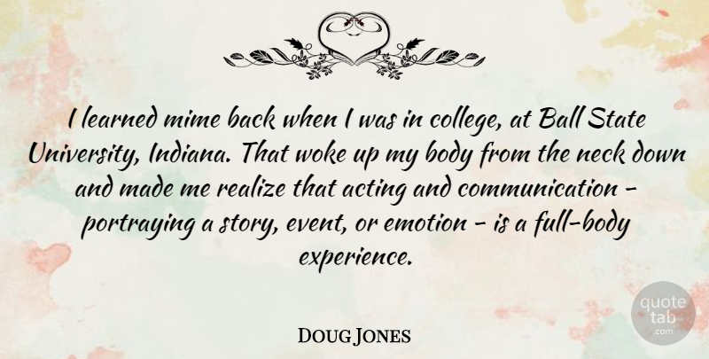 Doug Jones Quote About Ball, Body, Communication, Emotion, Experience: I Learned Mime Back When...