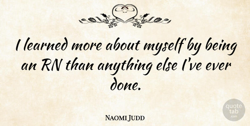 Naomi Judd Quote About American Musician: I Learned More About Myself...