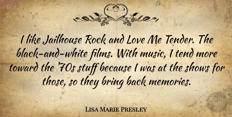 Lisa Marie Presley Quote About Memories, Black And White, Rocks: I Like Jailhouse Rock And...