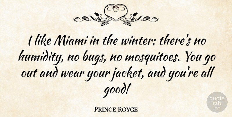 Prince Royce Quote About Good, Wear: I Like Miami In The...
