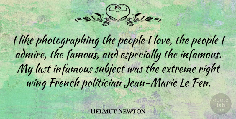 Helmut Newton Quote About Wings, People, Lasts: I Like Photographing The People...