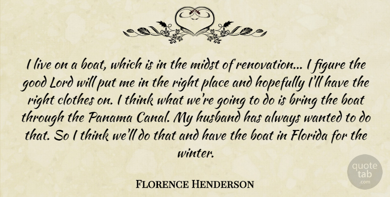 Florence Henderson Quote About Boat, Bring, Clothes, Figure, Florida: I Live On A Boat...