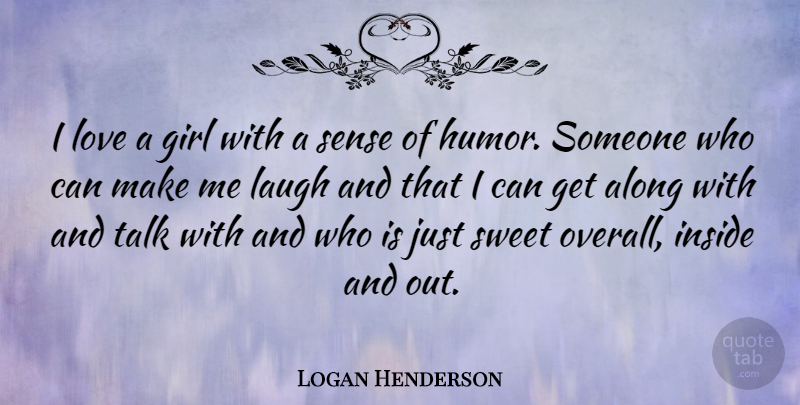 Logan Henderson Quote About Girl, Sweet, Laughing: I Love A Girl With...