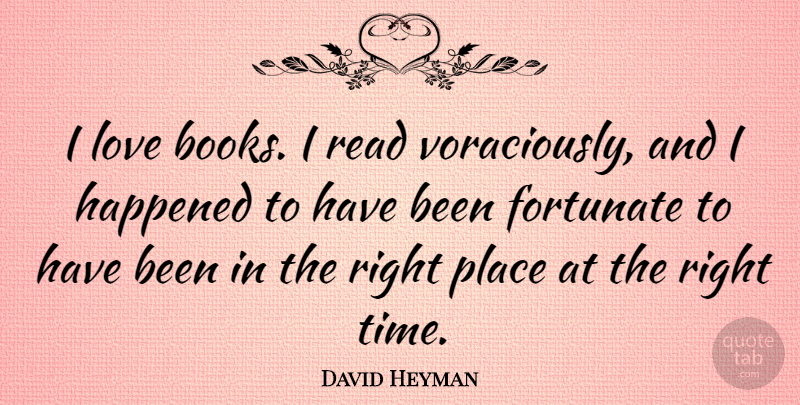 David Heyman Quote About Book, Right Time, Has Beens: I Love Books I Read...