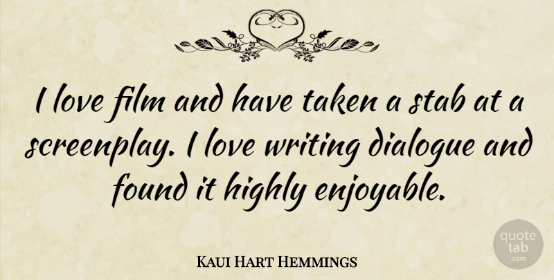 Kaui Hart Hemmings Quote About Highly, Love, Taken: I Love Film And Have...