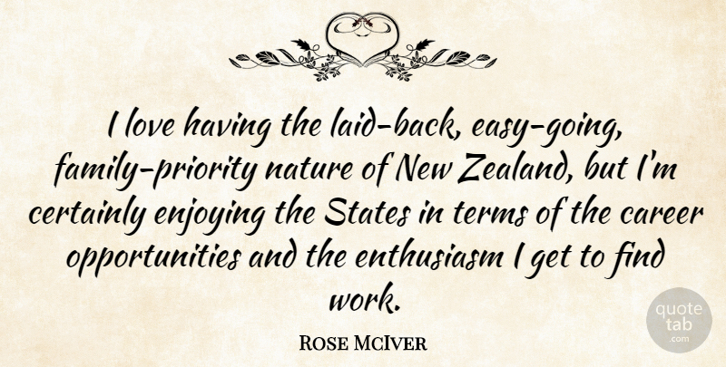 Rose McIver Quote About Career, Certainly, Enjoying, Enthusiasm, Love: I Love Having The Laid...