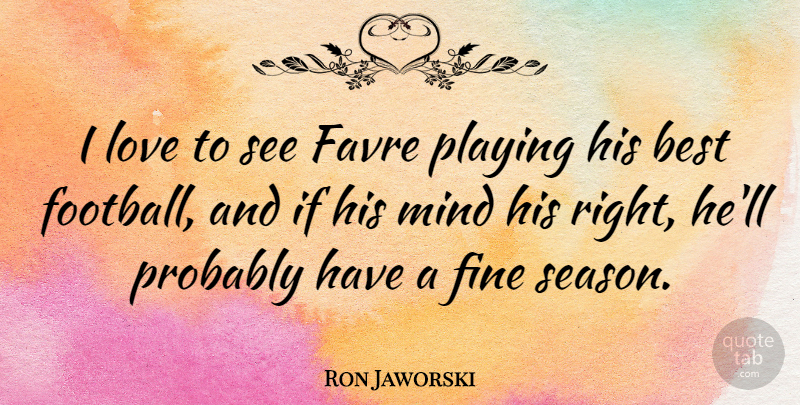 Ron Jaworski Quote About Sports, Football, Mind: I Love To See Favre...