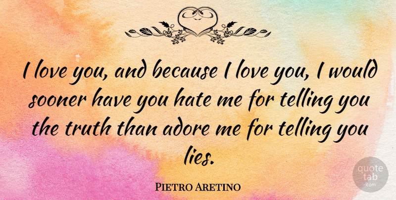 Pietro Aretino Quote About Inspirational, I Love You, Boyfriend: I Love You And Because...