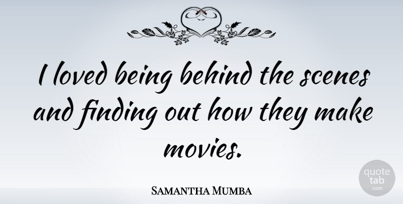 Samantha Mumba Quote About Behind The Scenes, Scene, Behinds: I Loved Being Behind The...