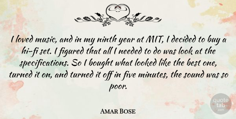 Amar Bose Quote About Years, Looks, Mit: I Loved Music And In...