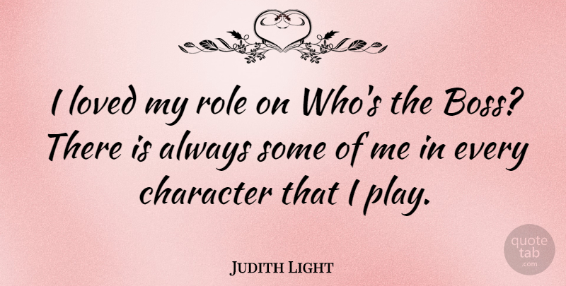 Judith Light Quote About Character, Play, Boss: I Loved My Role On...