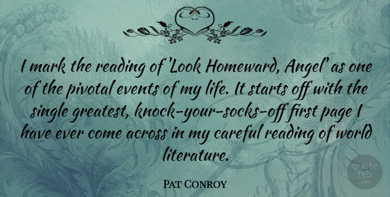 Pat Conroy Quote About Across, Careful, Events, Life, Mark: I Mark The Reading Of...