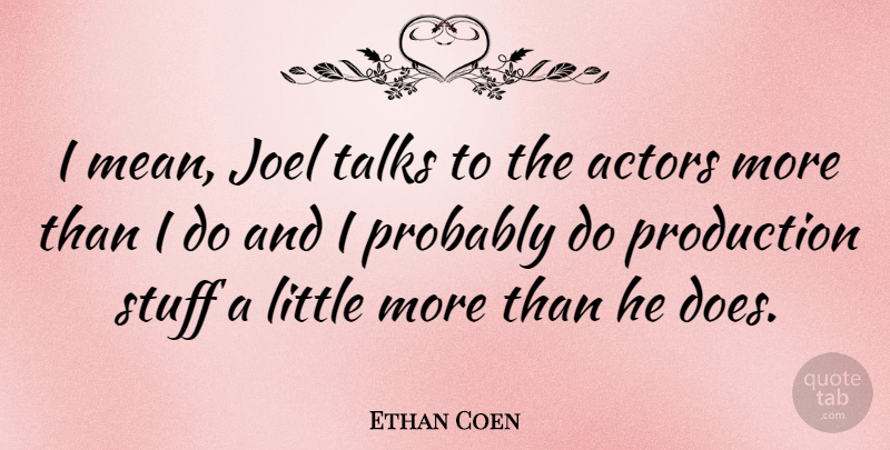 Ethan Coen Quote About American Director, Talks: I Mean Joel Talks To...