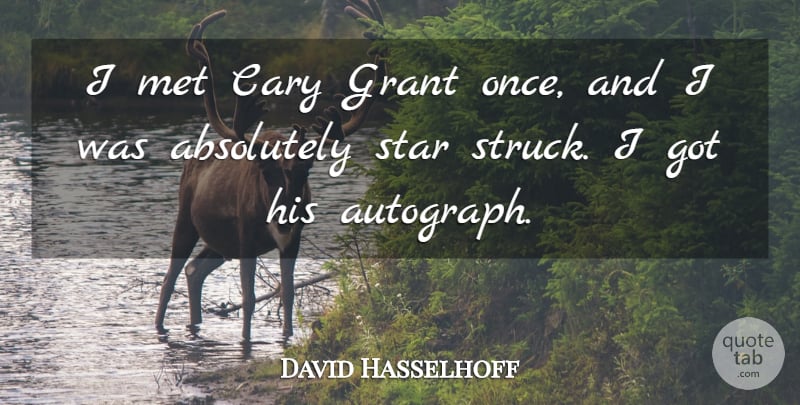 David Hasselhoff Quote About Grant, Met: I Met Cary Grant Once...
