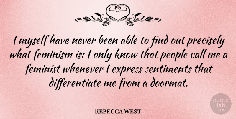 Rebecca West Quote About Girly, Peace, Time: I Myself Have Never Been...