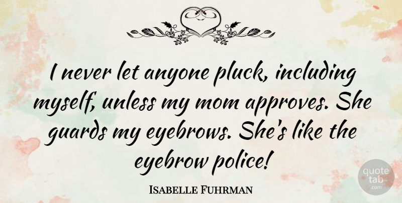 Isabelle Fuhrman Quote About Mom, Eyebrows, Police: I Never Let Anyone Pluck...