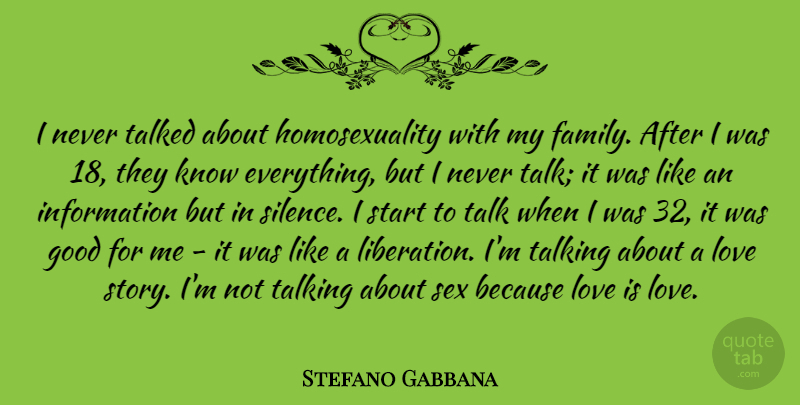 Stefano Gabbana Quote About Family, Good, Information, Love, Sex: I Never Talked About Homosexuality...