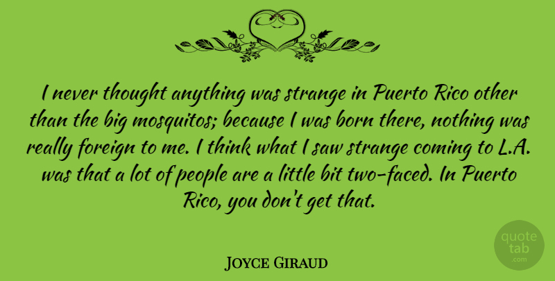 Joyce Giraud Quote About Thinking, Two, People: I Never Thought Anything Was...