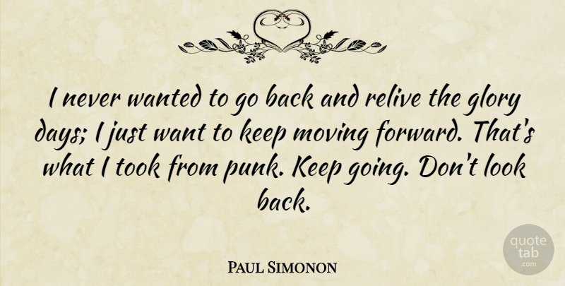 Paul Simonon Quote About Moving, Want, Looks: I Never Wanted To Go...