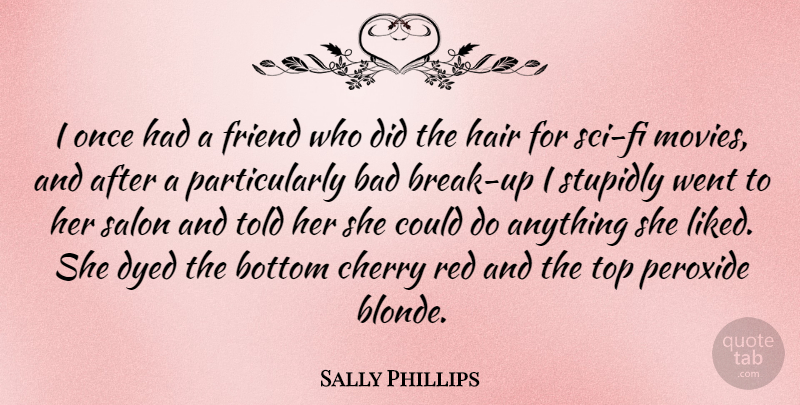Sally Phillips Quote About Hair, Red, Blonde: I Once Had A Friend...