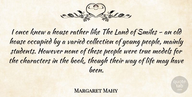 Margaret Mahy Quote About Characters, Collection, House, However, Knew: I Once Knew A House...