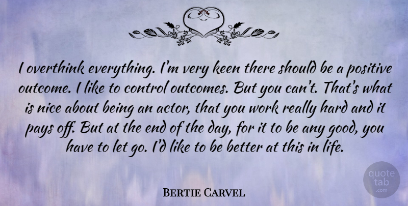Bertie Carvel Quote About Control, Hard, Keen, Life, Nice: I Overthink Everything Im Very...