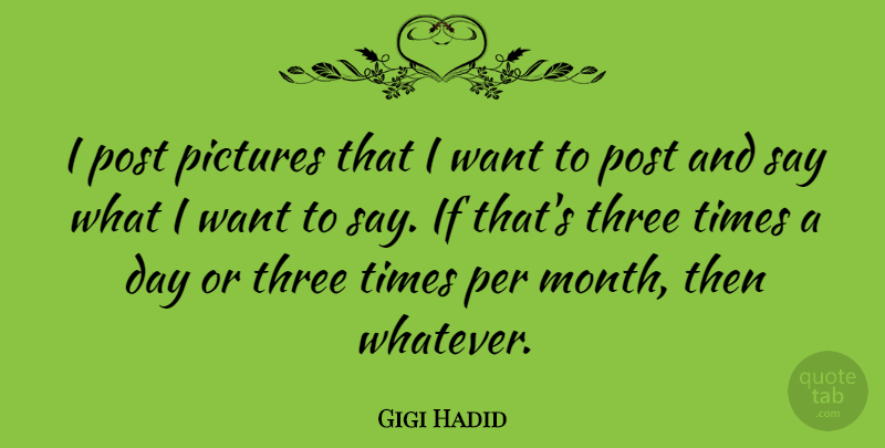 Gigi Hadid Quote About Per, Pictures, Post: I Post Pictures That I...