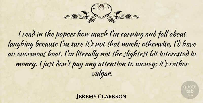 Jeremy Clarkson Quote About Bit, Earning, Enormous, Fall, Interested: I Read In The Papers...