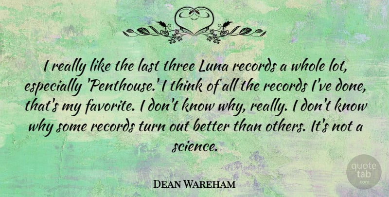 Dean Wareham Quote About Last, Records, Science, Turn: I Really Like The Last...