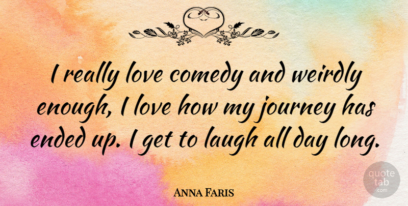 Anna Faris Quote About Journey, Laughing, Long: I Really Love Comedy And...