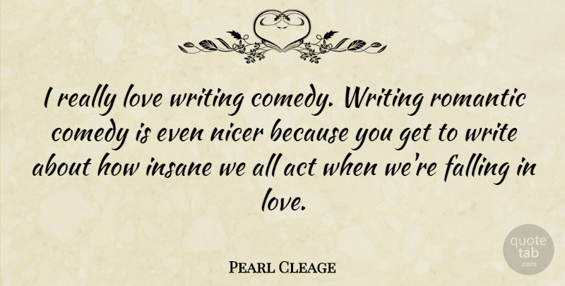 Pearl Cleage Quote About Falling In Love, Writing, Insane: I Really Love Writing Comedy...