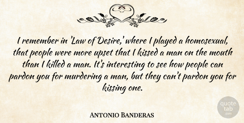 Antonio Banderas Quote About Kissing, Men, Law: I Remember In Law Of...