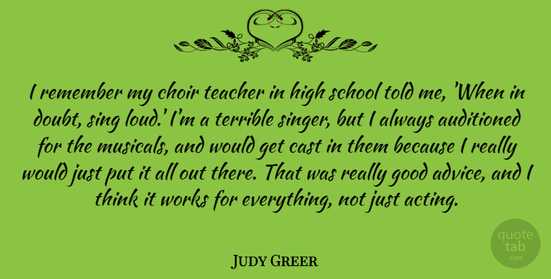 Judy Greer Quote About Cast, Choir, Good, High, Remember: I Remember My Choir Teacher...