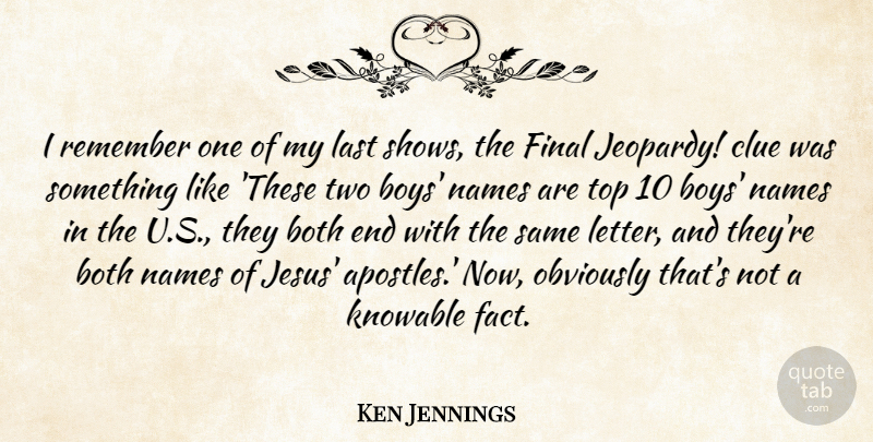 Ken Jennings Quote About Jesus, Boys, Names: I Remember One Of My...