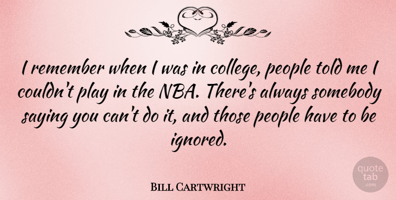 Bill Cartwright Quote About Athlete, College, Nba: I Remember When I Was...