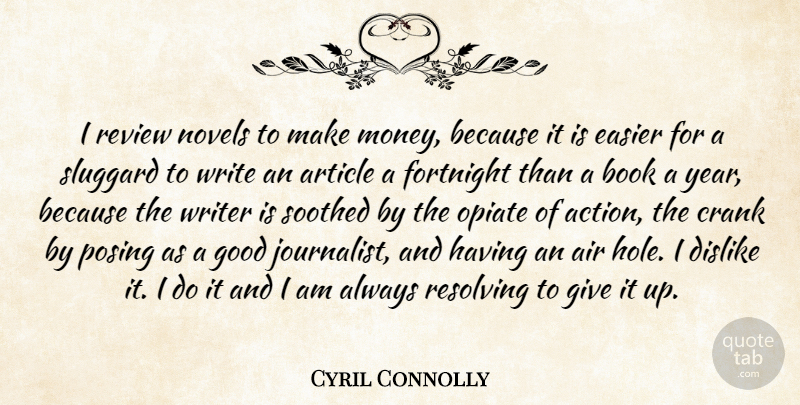 Cyril Connolly Quote About Book, Writing, Air: I Review Novels To Make...