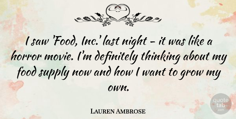 Lauren Ambrose Quote About Definitely, Food, Grow, Horror, Last: I Saw Food Inc Last...