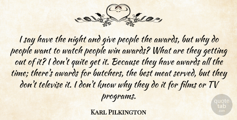 Karl Pilkington Quote About Winning, Night, Awards: I Say Have The Night...