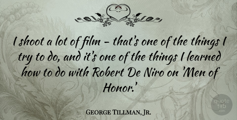 George Tillman, Jr. Quote About Men, Niro, Robert, Shoot: I Shoot A Lot Of...