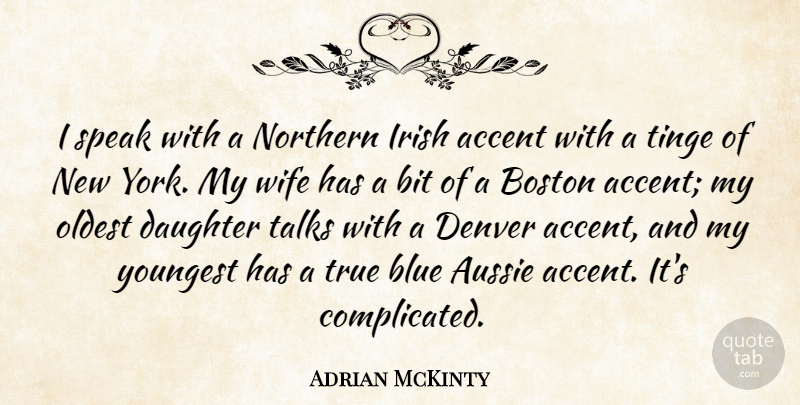Adrian McKinty Quote About Accent, Aussie, Bit, Boston, Denver: I Speak With A Northern...