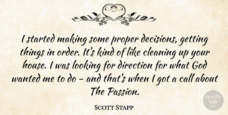 Scott Stapp Quote About Passion, Order, Decision: I Started Making Some Proper...