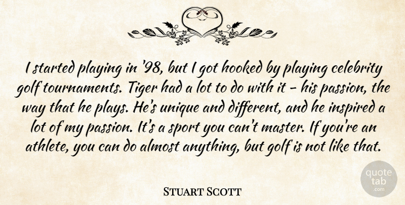 Stuart Scott Quote About Almost, Celebrity, Hooked, Inspired, Playing: I Started Playing In 98...